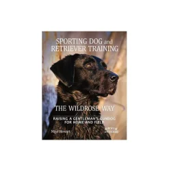Orvis Sporting Dog And Retriever Training The Wildrose Way| Bird Dog Supplies